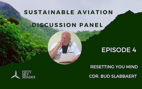 Sustainable aviation discussion panel - resetting the mind &ndash; Cdr. Bud Slabbaert