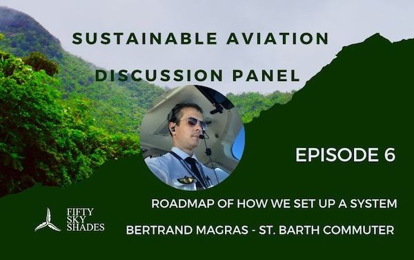 Sustainable aviation discussion panel - roadmap of how we set up a system - Bertrand Magras - St.Barth Commuter